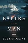 En bättre man by Louise Penny