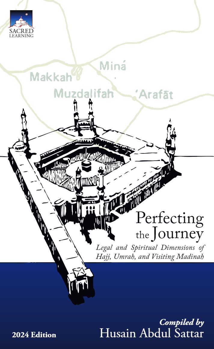Perfecting the Journey: Legal and Spiritual Dimensions of Hajj, Umrah, and Visiting Madinah