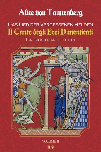 Il Canto degli Eroi Dimenticati: La Giustizia dei Lupi (Das Lied der Vergessenen Helden, #2)