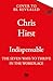 Indispensable by Chris Hirst Indispensable by Chris Hirst