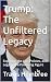 Trump: The Unfiltered Legac...