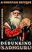 Debunking Sadhguru by Advanced Apologetics Research