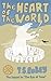 The Heart of The World by T.S. Robey The Heart of The World by T.S. Robey
