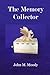 The Memory Collector by John Moody