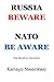 RUSSIA BEWARE NATO BE AWARE...