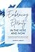 Embracing Eternity in the Here and Now: How timeless truths shared through the book of Ecclesiastes can help us live more peaceful, purposeful, and plentiful lives today.