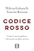 Codice rosso: Come la sanità pubblica è diventato un affare privato (Italian Edition)