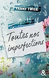 Toutes nos imperfections: La nouvelle romance poignante de Fanny Twice (French Edition)