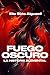 La Historia Elemental: Fuego Oscuro (Spanish Edition)