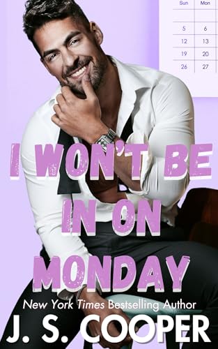 I Won't Be In On Monday (The Annoying Hot Bosses Club Book 3)