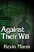 Against their Will by Kevin Marsh Against their Will by Kevin Marsh