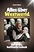 Alles über Westworld - Komp...