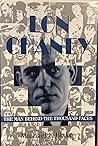 Lon Chaney: The Man Behind the Thousand Faces Lon Chaney: The Man Behind the Thousand Faces
