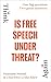 Is Free Speech Under Threat?