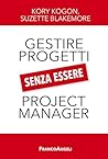 Gestire i progetti senza essere project manager (Italian Edition)