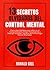 13 Secretos Olvidados del Control Mental by Ronald Gill