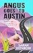 Angus Goes to Austin: The e...