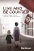 Live and Be Counted: A Boy's Heroic Tale of Survival, Faith and Family