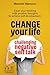 Change your life now, challenging negative self talk: Clear your thinking with positive thoughts.