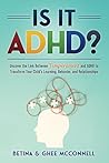 Is it ADHD?: Uncover the Link Between Temperament and ADHD to Transform Your Child’s Learning, Behavior, and Relationships