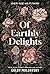 Of Earthly Delights