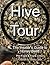 Hive Tour: The Insider’s Gu...