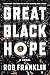Great Black Hope by Rob    Franklin
