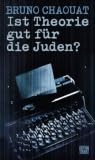 Ist Theorie gut für die Juden? : Das fatale Erbe französischen Denkens