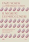 Il segreto dei mitocondri: Strategie biomediche per vivere meglio e più a lungo (Italian Edition)
