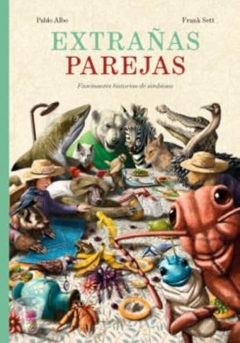 Extrañas parejas: Fascinantes relaciones de simbiosis (Hardcover)