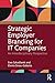 Strategic Employer Branding for IT Companies