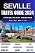 SEVILLE TRAVEL GUIDE 2024 A...