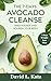 The 7-Days Avocado Cleanse:...