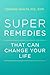 Super Remedies: That Can Ch...