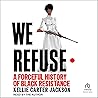 We Refuse: A Forc...
