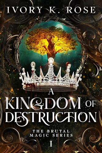 A Kingdom of Destruction (The Brutal Magic Series Book 1)