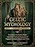 Celtic Mythology by Sorcha Hegarty
