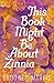 This Book Might Be About Zinnia