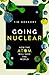 Going Nuclear: How Atomic Energy Will Save the World