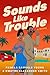 Sounds Like Trouble: A Novel (Sounds Like A Plan)