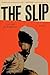 The Slip: A Novel