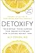 Detoxify: Live Clean, Reduce Inflammation, and Reclaim Your Health