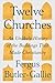 Twelve Churches: An Unlikely History of the Buildings That Made Christianity