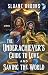 The Underachiever's Guide to Love and Saving the World: A Novel