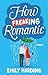 How Freaking Romantic: A Novel