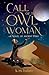 Call of the Owl Woman by K.M. Huber Call of the Owl Woman by K.M. Huber
