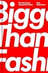 Bigger Than Fashi...