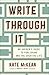 Write Through It by Kate  McKean