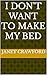 I Don't Want To Make My Bed