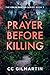 A Prayer Before Killing by C.C.   Gilmartin